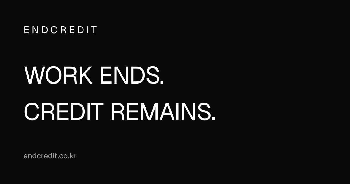 ENDCREDIT, WORK ENDS. CREDIT REMAINS.